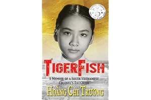 TigerFish: A Memoir of a South Vietnamese Colonel's Daughter and her coming of age in America