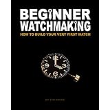 Beginner Watchmaking: How to Build Your Very First Watch