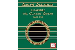 Aaron Shearer Learning the Classic Guitar Part Two