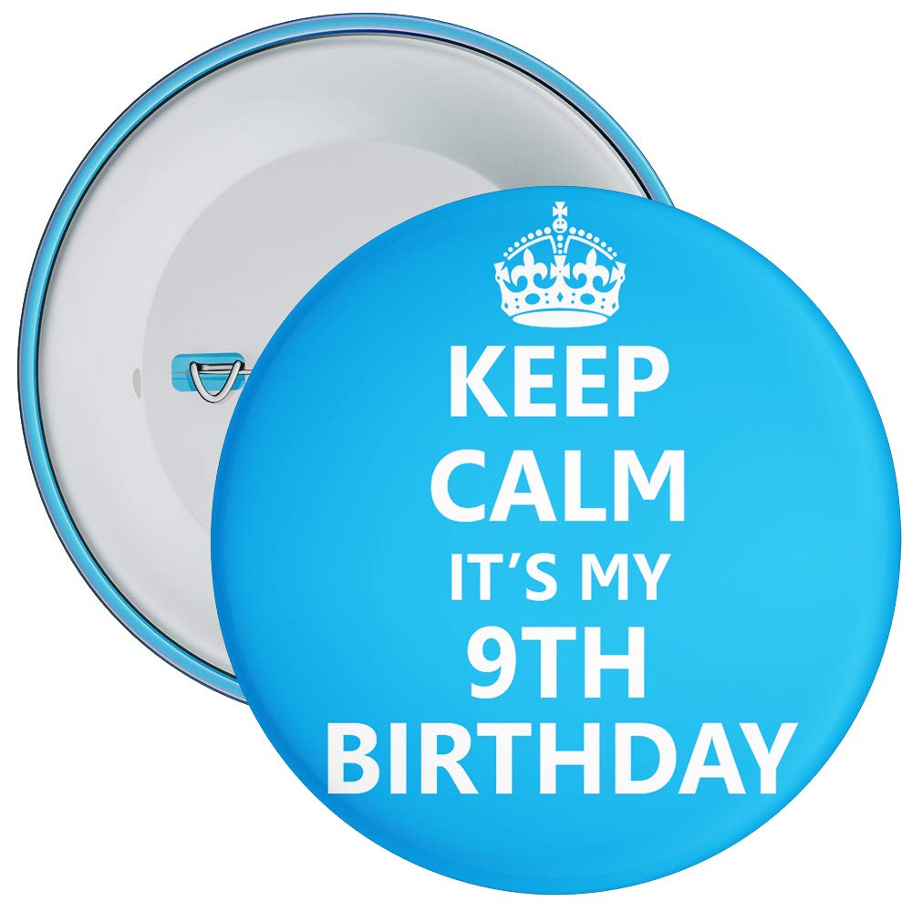 Blue Keep Calm It's My 9th Birthday Badge - 59mm Size Pin Badge