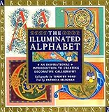 Image de The Illuminated Alphabet: An Inspirational Introduction to Creating Decorative Calligraphy