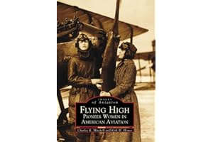 Flying High: Pioneer Women in American Aviation (Images of Aviation)