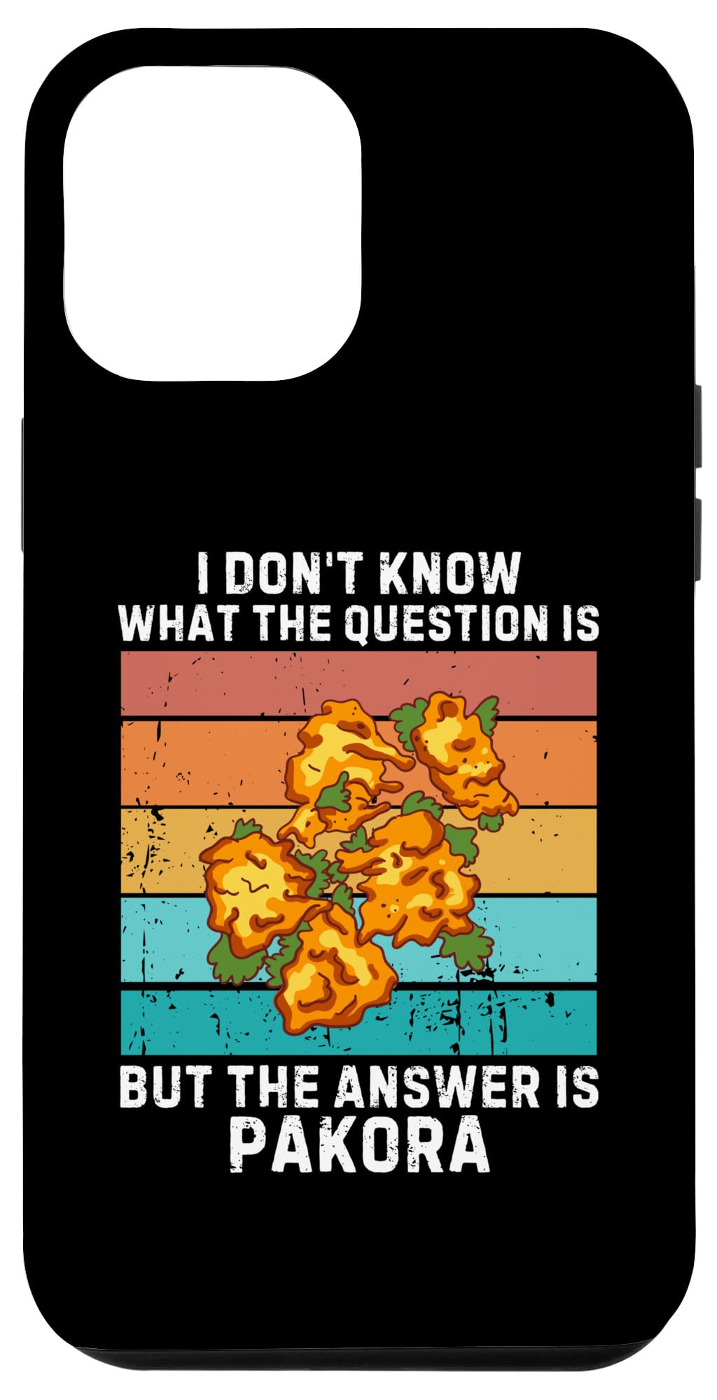 iPhone 15 Pro Max Vintage I Don't Know The Question Is The Answer Is Pakora Case