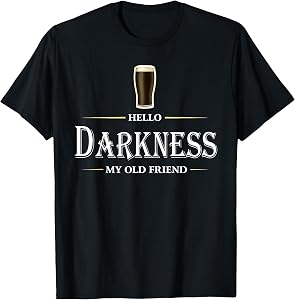 Hello Darkness My Old Friend Irish Beer St Patricks Day T-Shirt
