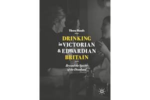 Drinking in Victorian and Edwardian Britain: Beyond the Spectre of the Drunkard