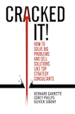 Cracked it!: How to solve big problems and sell solutions like top strategy consultants