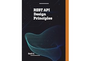 REST API Design Principles: Designing Consistent and Reusable Web, Desktop and Mobile APIs