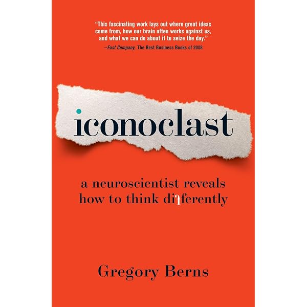 Iconoclast: A Neuroscientist Reveals How to Think Differently