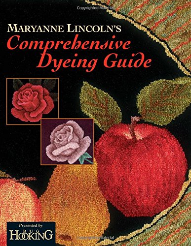 Maryanne lincoln s comprehensive dyeing guide