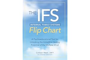 The Internal Family Systems (IFS) Flip Chart: A Psychoeducational Tool for Unlocking the Incredible Healing Potential of the Multiple Mind