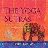 The Yoga Sutras: An Essential Guide to the Heart of Yoga Philosophy by