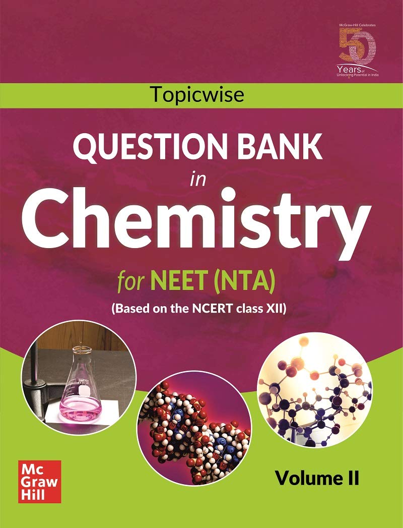 Topicwise Question Bank in Chemistry for NEET (NTA) Examination – Based on NCERT Class XII, Volume II: Vol. 2 Topicwise Question Bank in Chemistry for NEET (NTA) Examination – Based on NCERT Class XII, Volume II: Vol. 2