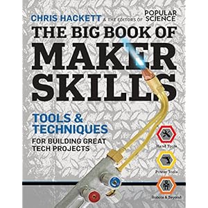 The Big Book of Maker Skills: Tools & Techniques for Building Great Tech Projects