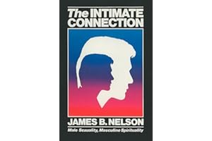 The Intimate Connection: Male Sexuality, Masculine Spirituality