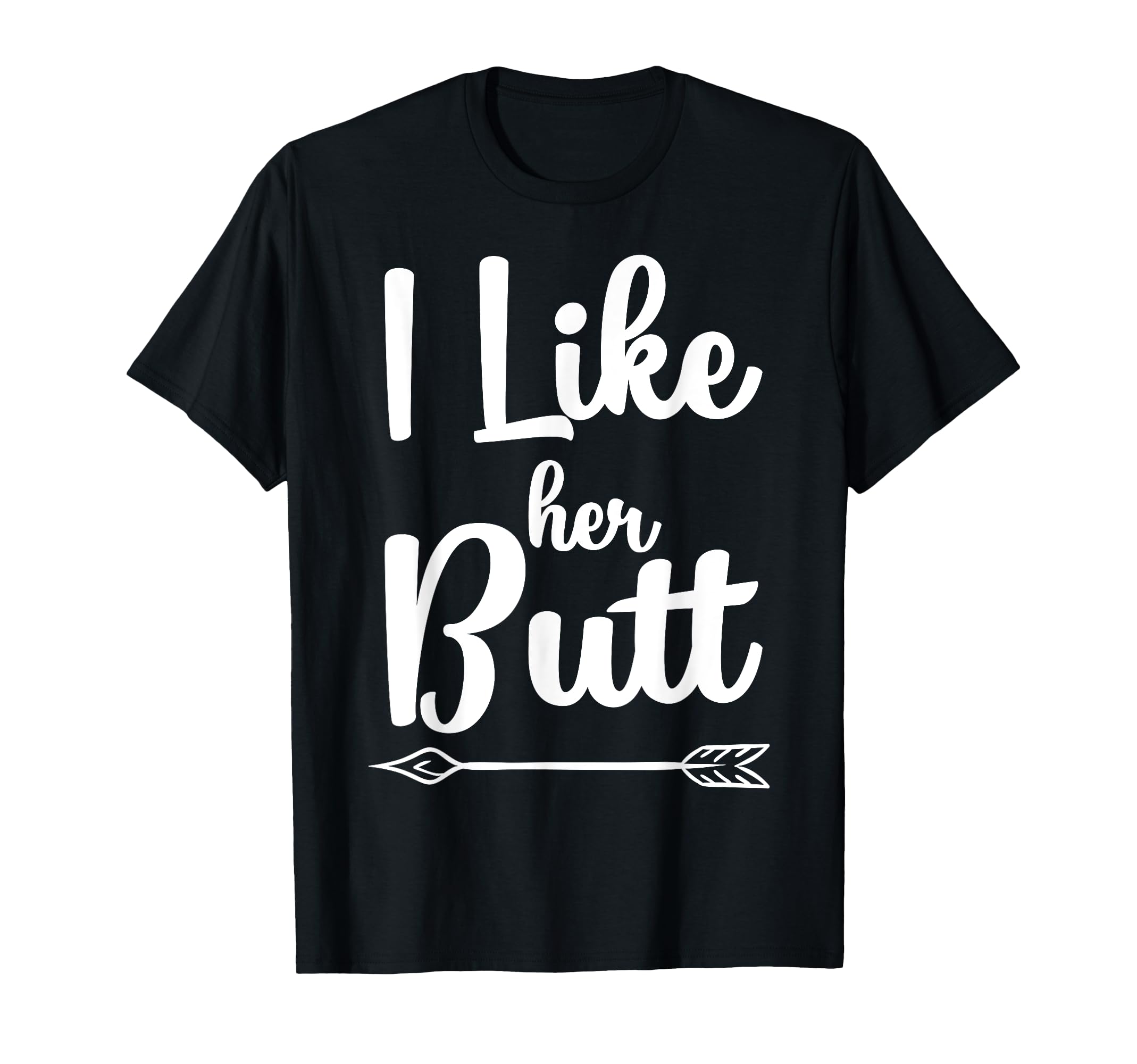 Photo 1 of I Like Her Butt Funny Compliment Matching Couples T-Shirt T-Shirt