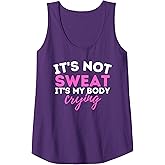 It's Not Sweat It's My Body Crying - Funny Workout Gym Tank Top