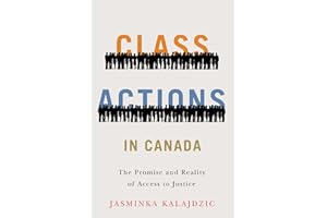 Class Actions in Canada: The Promise and Reality of Access to Justice