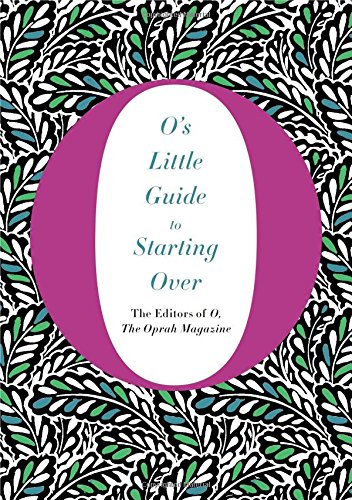O's Little Guide to Starting Over (O's Little Books/Guides) O's Little Guide to Starting Over (O's Little Books/Guides)