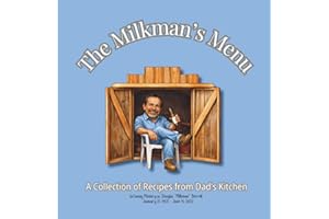 The Milkman's Menu: A Collection of Recipes from Dad's Kitchen