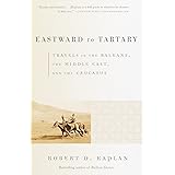 Eastward to Tartary: Travels in the Balkans, the Middle East, and the Caucasus