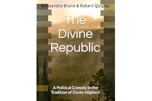 The Divine Republic: A Political Comedy in the Tradition of Dante Alighieri