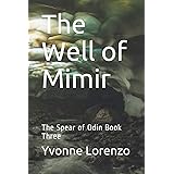 The Well of Mimir: The Spear of Odin Book Three