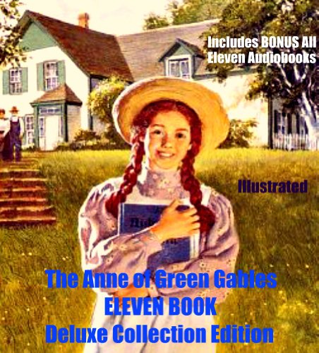 ANNE OF GREEN GABLES DELUXE 13 BOOK COLLECTION [Illustrated] Anne of Green Gables, Anne of Avonlea, Kilmeny of The Orchard, Anne of the Island, Anne's House of Dreams, And 8 More!: Plus 13 Audiobooks