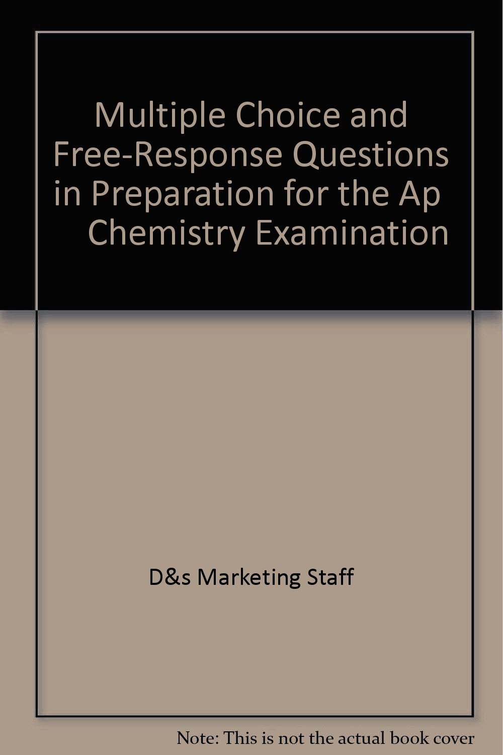 Amazon Com Multiple Choice And Free Response Questions In Preparation For The Ap Chemistry Examination 9781878621597 D S Marketing Staff Books