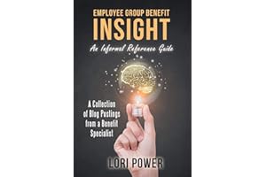 Employee Group Benefit Insight: An Informal Reference Guide