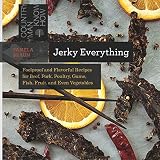 Jerky Everything: Foolproof and Flavorful Recipes for Beef, Pork, Poultry, Game, Fish, Fruit, and Ev Jerky Everything: Foolproof and Flavorful Recipes for Beef, Pork, Poultry, Game, Fish, Fruit, and Ev