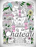 Château - coloriages pour adultes: Coloriage anti-stress (French Edition) by The Art Of You