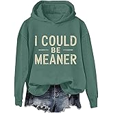 Bledore I Could Be Meaner Sweatshirt & Hoodie Vintage Letter Print Graphic Sarcasm Quote Casual Long Sleeve Shirt