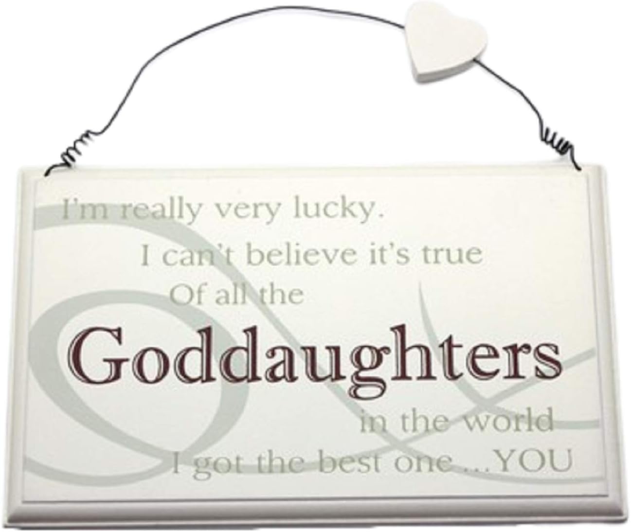 Goddaughter Plaque - I'm really very lucky I can't believe its true of all the goddaughters in the world I got the best one YOU