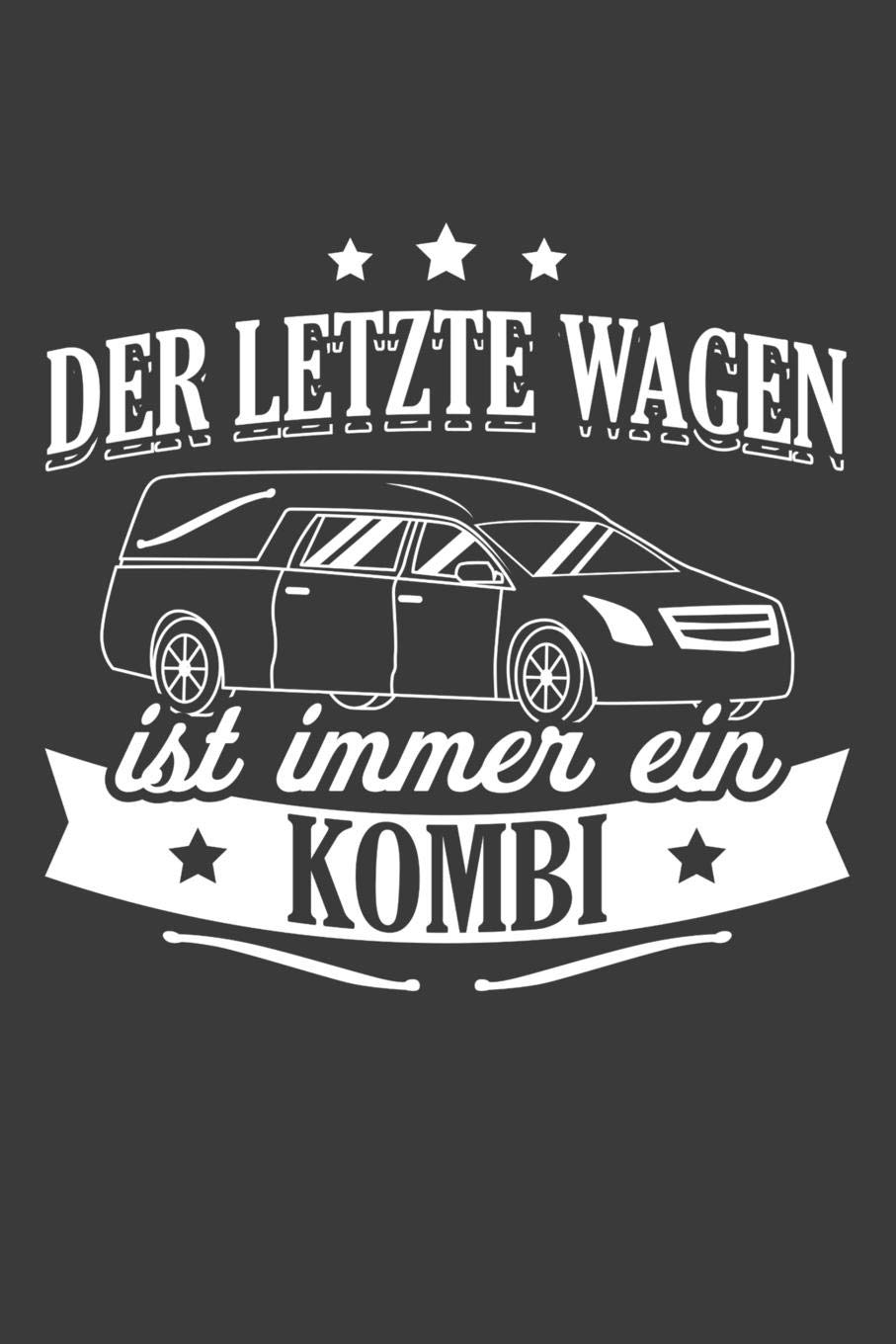 Der Letzte Wagen Ist Immer Ein Kombi Liniertes Dina 5 Notizbuch