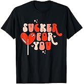 I'm A Sucker for You Candy Heart Love Happy Valentines Day T-Shirt