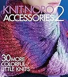 Knit Noro: Accessories 2: 30 More Colorful Little Knits (Knit Noro Collection) by Sixth&Spring Books