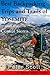 Best Backpacking Trips and Trails of YOSEMITE and the Central Sierra Volume I