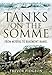 Tanks on the Somme: From Morval to Beaumont Hamel by Trevor Pidgeon