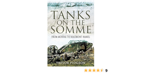 Amazon Com Tanks On The Somme From Morval To Beaumont Hamel Ebook Pidgeon Trevor Kindle Store Amazon Com Tanks On The Somme From Morval To Beaumont Hamel Ebook Pidgeon Trevor Kindle Store