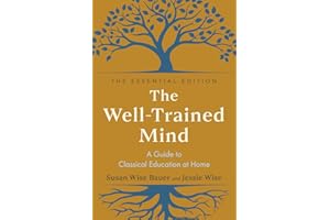 The Well-Trained Mind: A Guide to Classical Education at Home