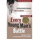 Every Young Man's Battle: Strategies for Victory in the Real World of Sexual Temptation (The Every Man Series)