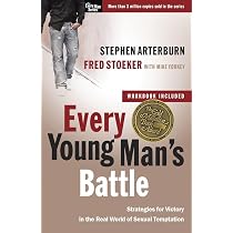 Every Young Man's Battle: Strategies for Victory in the Real World ...