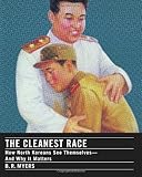 The Cleanest Race: How North Koreans See Themselves and Why It Matters