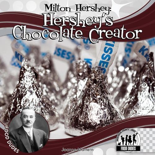 Milton Hershey: Hershey's Chocolate Creator: Hershey's Chocolate Creator (Food Dudes Set 1)