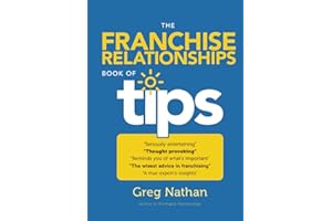 The Franchise Relationships Book of Tips