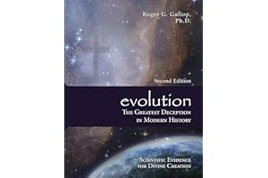 Evolution - The Greatest Deception in Modern History: (Scientific Evidence for Divine Creation)