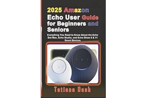 2025 �鶹�� Echo User Guide for Beginners and Seniors: Everything You Need to Know About the Echo Dot Max, Echo Studio, and E