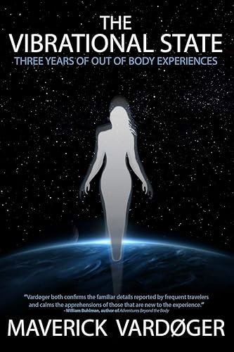 Download The Vibrational State: Three Years of Out of Body Experiences PDF