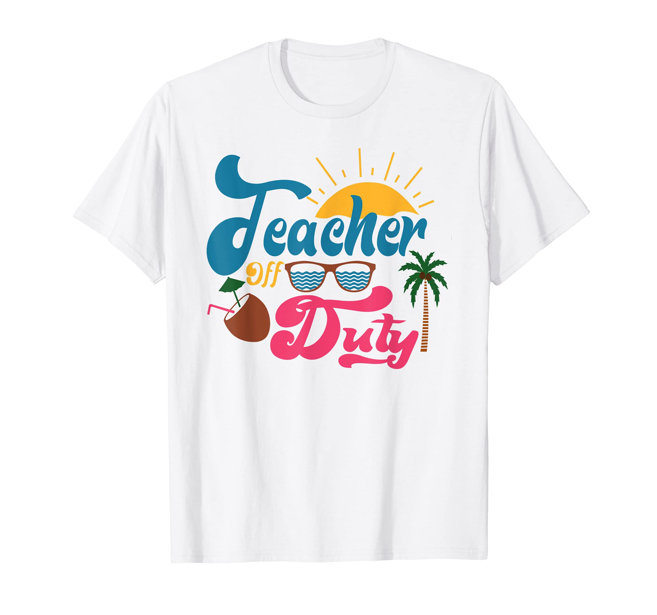 Teacher Off Duty Last Day Off School For Retired Teachers T-Shirt