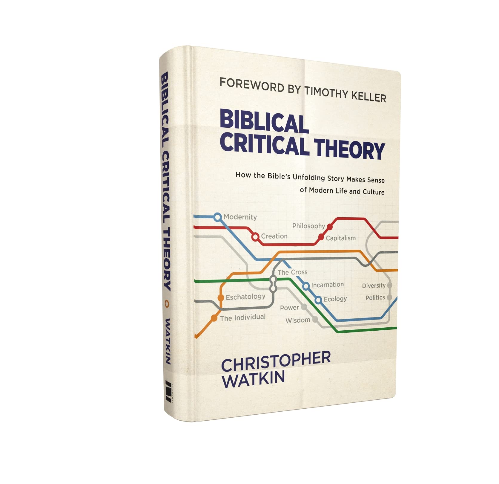 Biblical Critical Theory: How the Bible's Unfolding Story Makes Sense of Modern Life and Culture